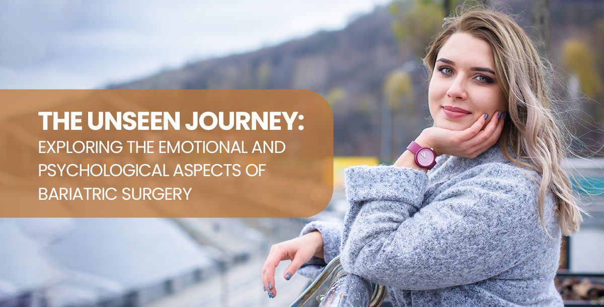 The Unseen Journey: Exploring the Emotional and Psychological Aspects of Bariatric Surgery